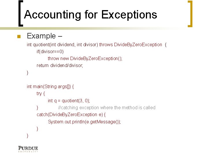 Accounting for Exceptions Example – int quotient(int dividend, int divisor) throws Divide. By. Zero.