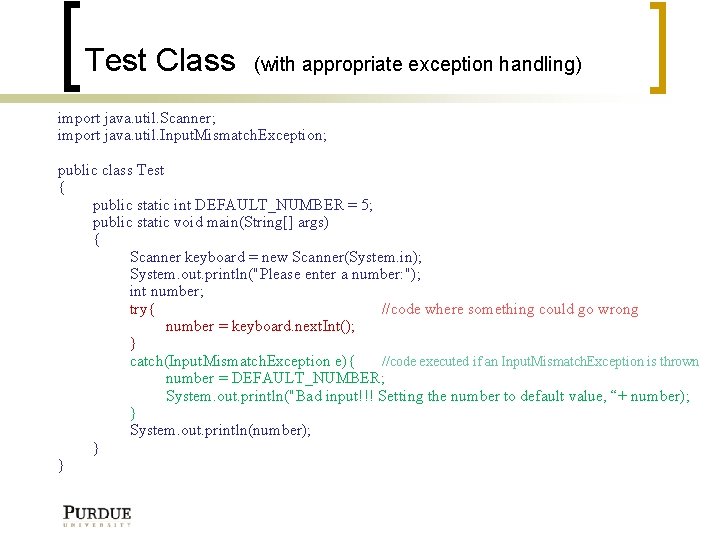 Test Class (with appropriate exception handling) import java. util. Scanner; import java. util. Input.