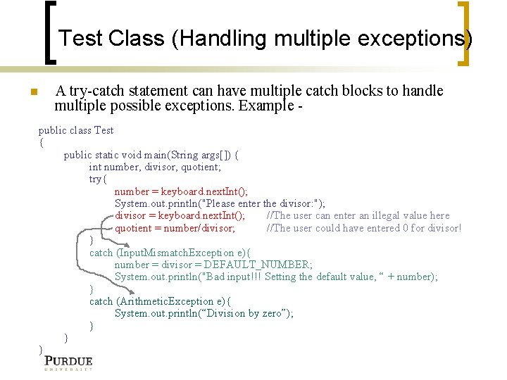 Test Class (Handling multiple exceptions) A try-catch statement can have multiple catch blocks to