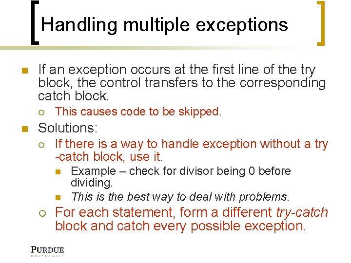 Handling multiple exceptions If an exception occurs at the first line of the try