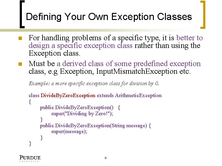 Defining Your Own Exception Classes For handling problems of a specific type, it is
