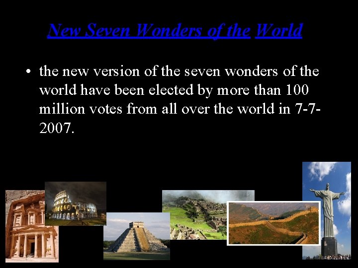 New Seven Wonders of the World • the new version of the seven wonders