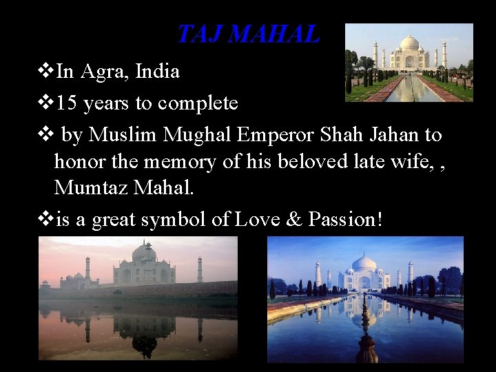TAJ MAHAL v. In Agra, India v 15 years to complete v by Muslim