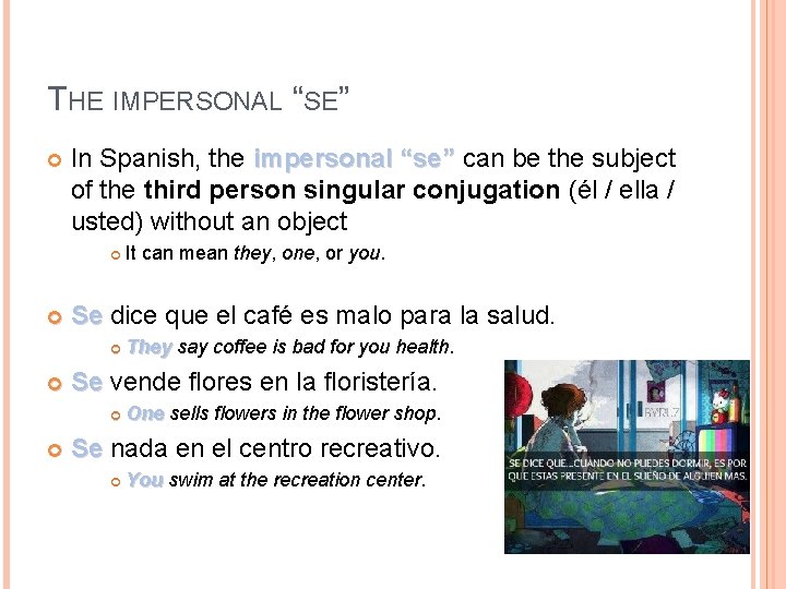 THE IMPERSONAL “SE” In Spanish, the impersonal “se” can be the subject of the