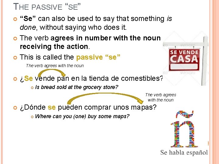 THE PASSIVE “SE” “Se” can also be used to say that something is done,