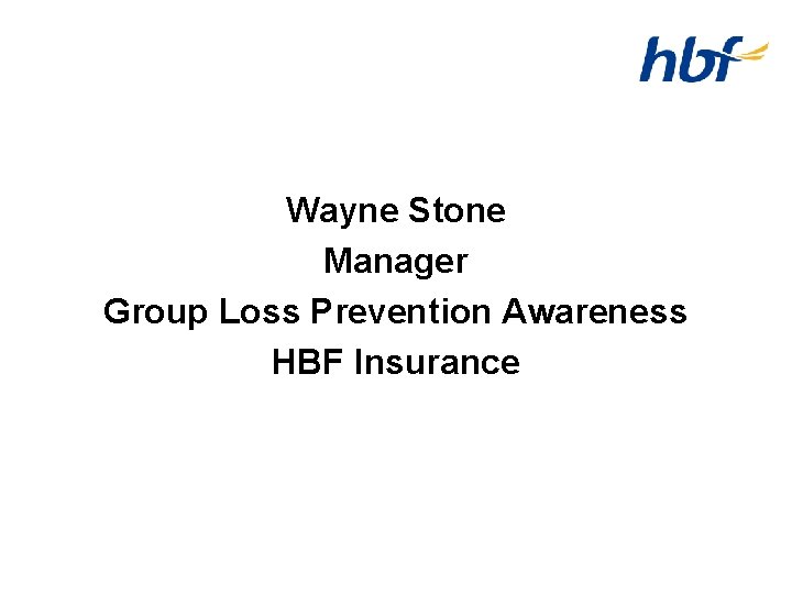 Wayne Stone Manager Group Loss Prevention Awareness HBF Insurance 