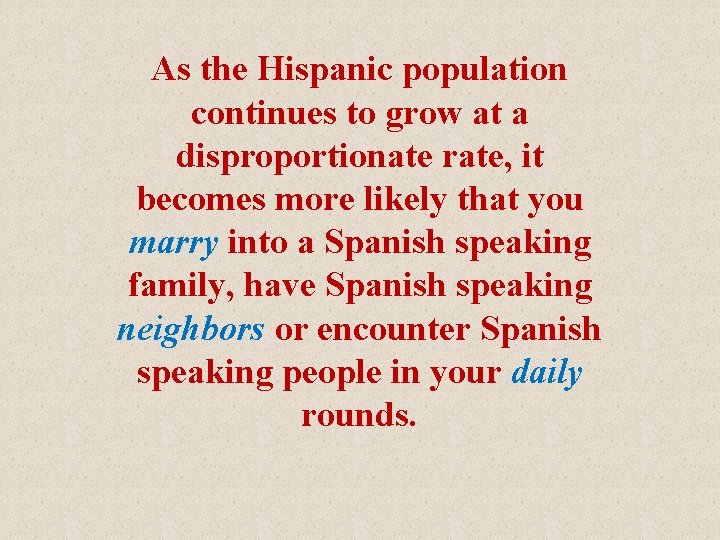 As the Hispanic population continues to grow at a disproportionate rate, it becomes more