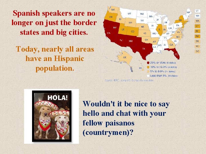 Spanish speakers are no longer on just the border states and big cities. Today,