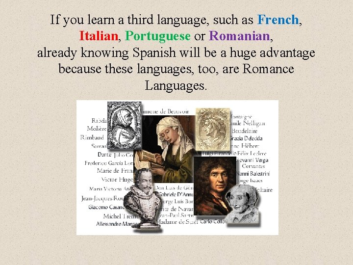 If you learn a third language, such as French, Italian, Portuguese or Romanian, already