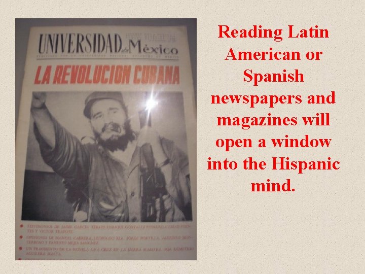 Reading Latin American or Spanish newspapers and magazines will open a window into the