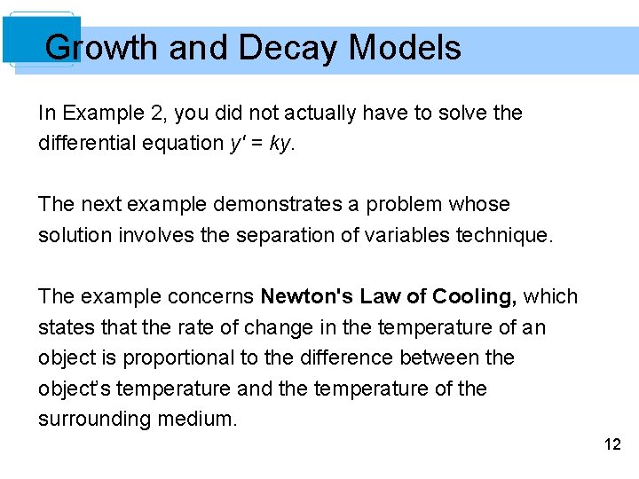 Growth and Decay Models In Example 2, you did not actually have to solve