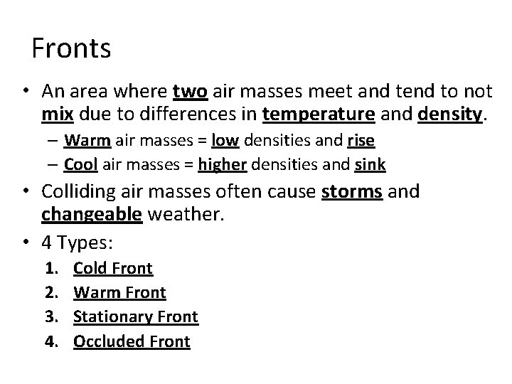 Fronts • An area where two air masses meet and tend to not mix
