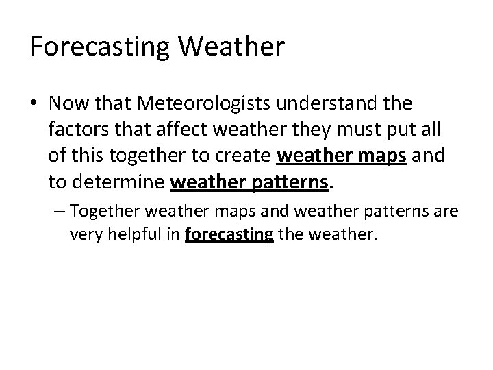 Forecasting Weather • Now that Meteorologists understand the factors that affect weather they must