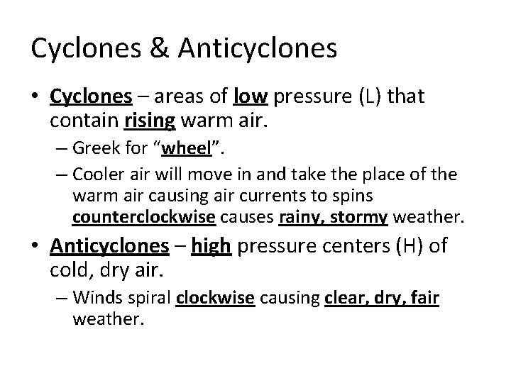 Cyclones & Anticyclones • Cyclones – areas of low pressure (L) that contain rising