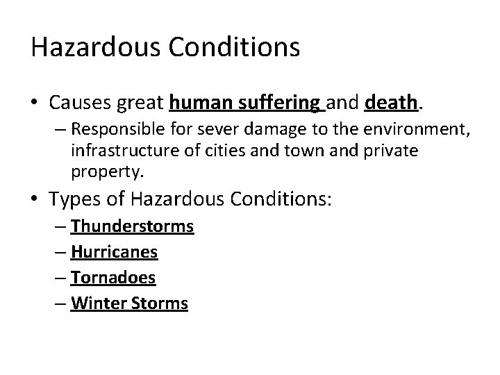 Hazardous Conditions • Causes great human suffering and death. – Responsible for sever damage