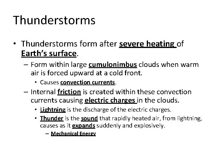 Thunderstorms • Thunderstorms form after severe heating of Earth’s surface. – Form within large