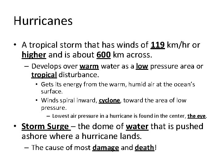Hurricanes • A tropical storm that has winds of 119 km/hr or higher and