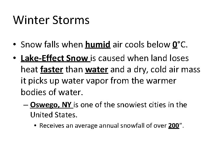 Winter Storms • Snow falls when humid air cools below 0°C. • Lake-Effect Snow