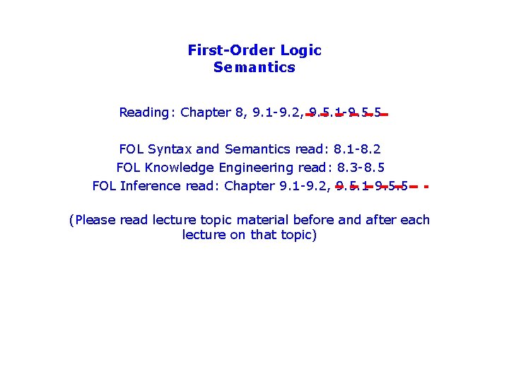 First-Order Logic Semantics Reading: Chapter 8, 9. 1 -9. 2, 9. 5. 1 -9.