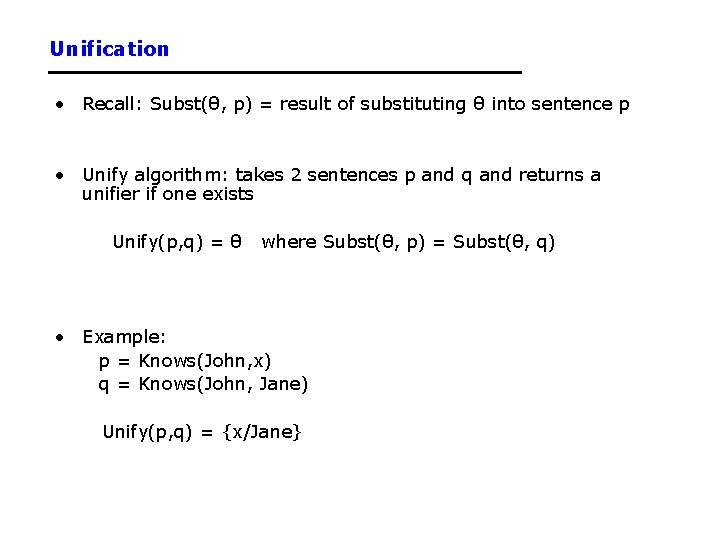 Unification • Recall: Subst(θ, p) = result of substituting θ into sentence p •