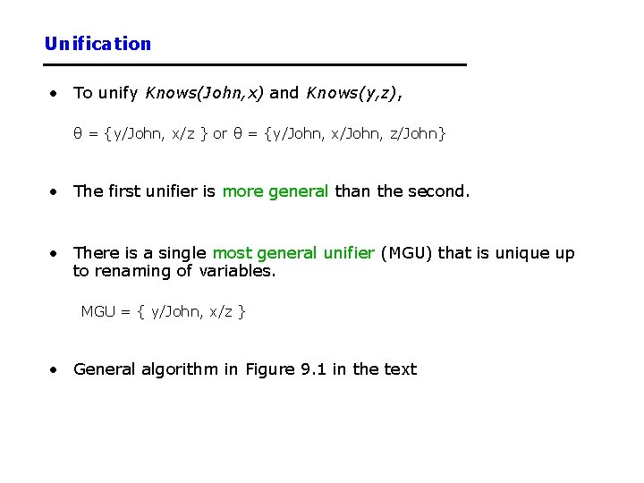 Unification • To unify Knows(John, x) and Knows(y, z), θ = {y/John, x/z }