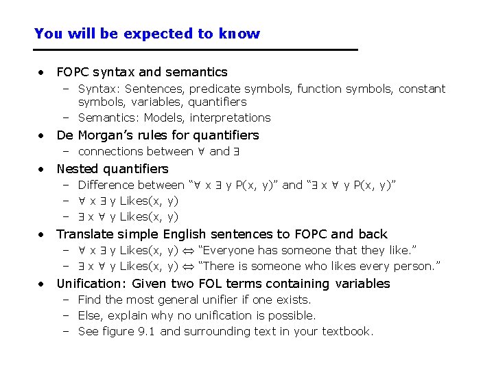 You will be expected to know • FOPC syntax and semantics – Syntax: Sentences,