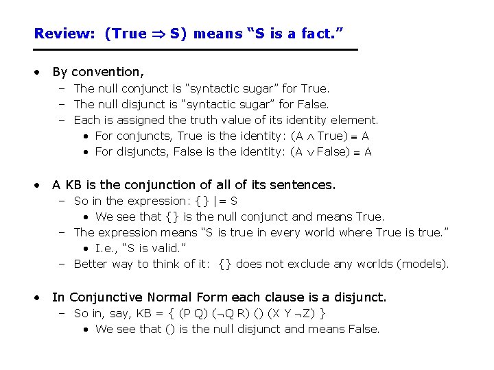 Review: (True S) means “S is a fact. ” • By convention, – The