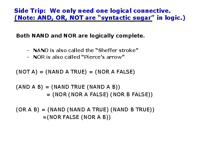 Side Trip: We only need one logical connective. (Note: AND, OR, NOT are “syntactic