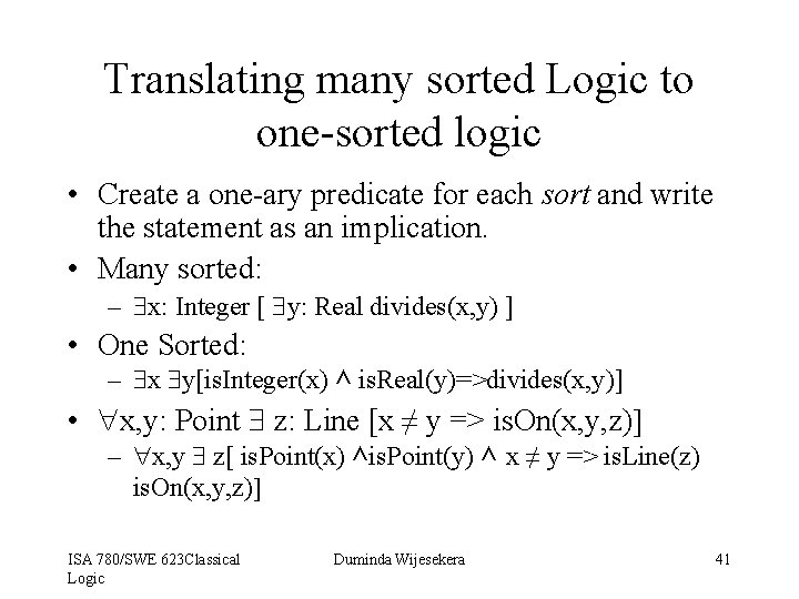 Translating many sorted Logic to one-sorted logic • Create a one-ary predicate for each
