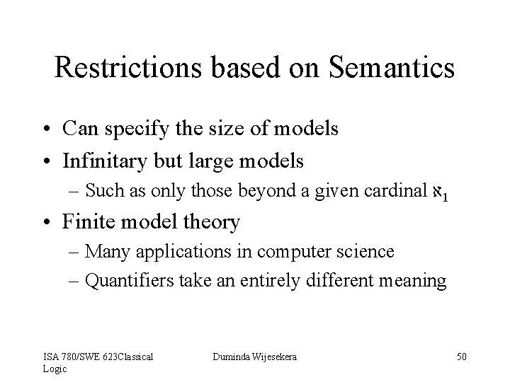 Restrictions based on Semantics • Can specify the size of models • Infinitary but