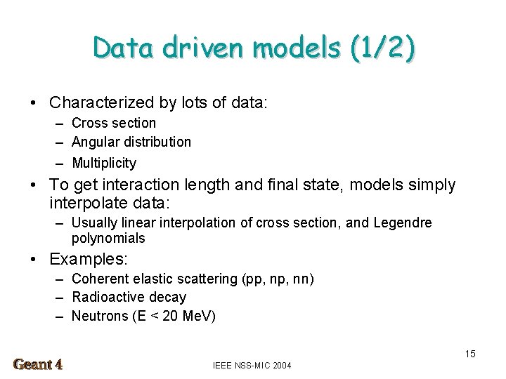 Data driven models (1/2) • Characterized by lots of data: – Cross section –