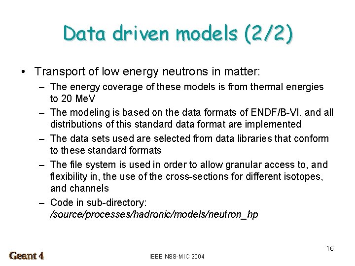 Data driven models (2/2) • Transport of low energy neutrons in matter: – The