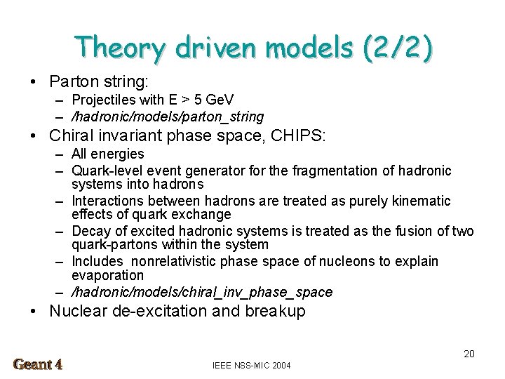 Theory driven models (2/2) • Parton string: – Projectiles with E > 5 Ge.