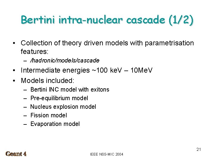Bertini intra-nuclear cascade (1/2) • Collection of theory driven models with parametrisation features: –