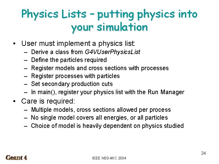 Physics Lists – putting physics into your simulation • User must implement a physics