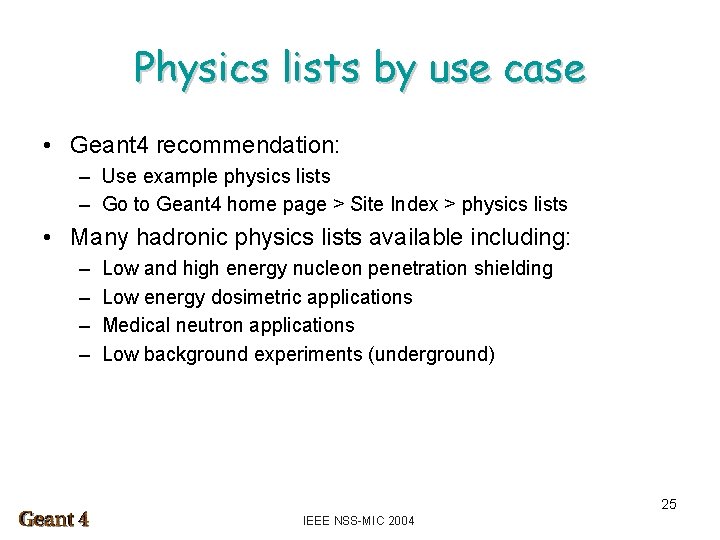 Physics lists by use case • Geant 4 recommendation: – Use example physics lists