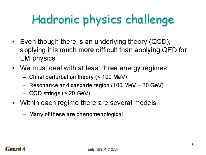 Hadronic physics challenge • Even though there is an underlying theory (QCD), applying it