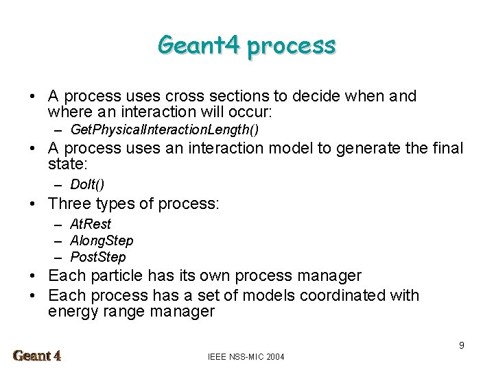 Geant 4 process • A process uses cross sections to decide when and where