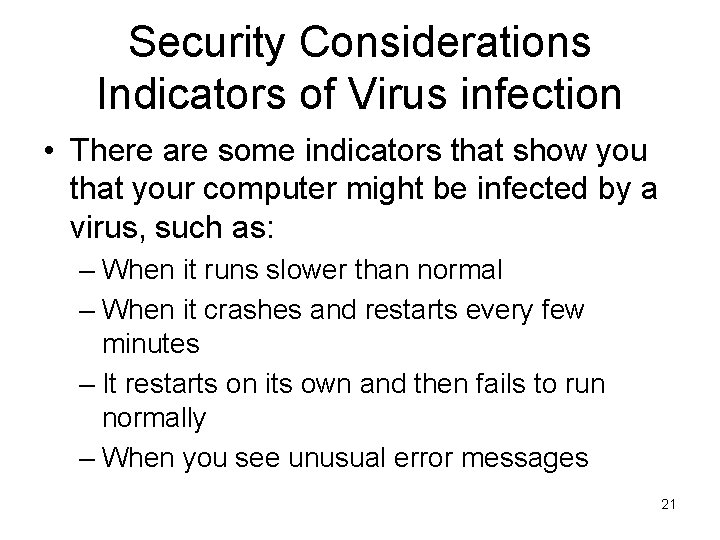 Security Considerations Indicators of Virus infection • There are some indicators that show you