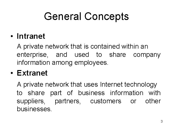 General Concepts • Intranet A private network that is contained within an enterprise, and