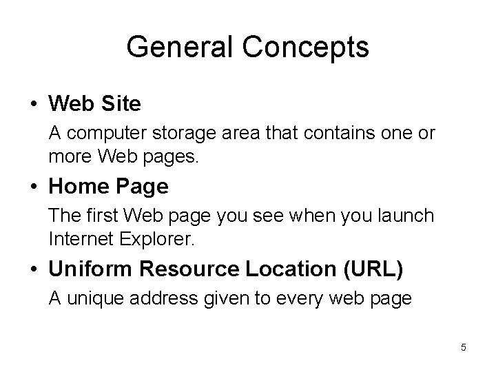 General Concepts • Web Site A computer storage area that contains one or more