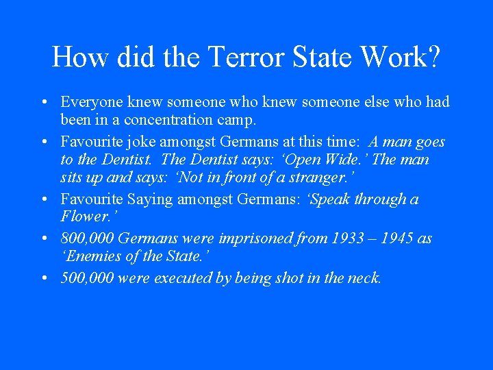 How did the Terror State Work? • Everyone knew someone who knew someone else