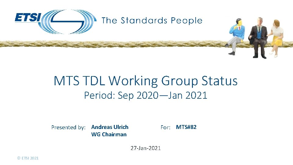 MTS TDL Working Group Status Period: Sep 2020—Jan 2021 Presented by: Andreas Ulrich WG