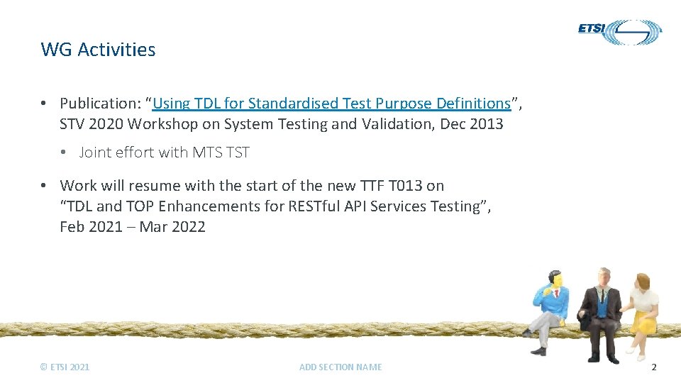 WG Activities • Publication: “Using TDL for Standardised Test Purpose Definitions”, STV 2020 Workshop