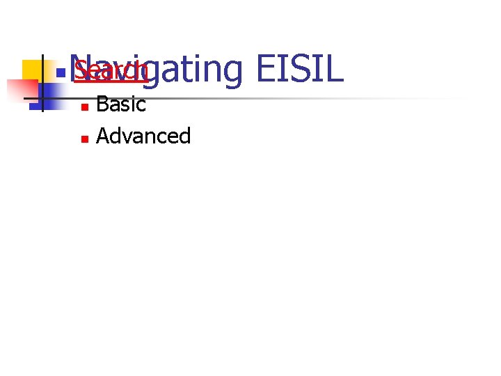 n Search Navigating EISIL Basic n Advanced n 