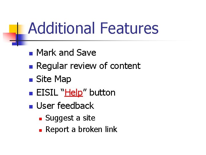 Additional Features n n n Mark and Save Regular review of content Site Map