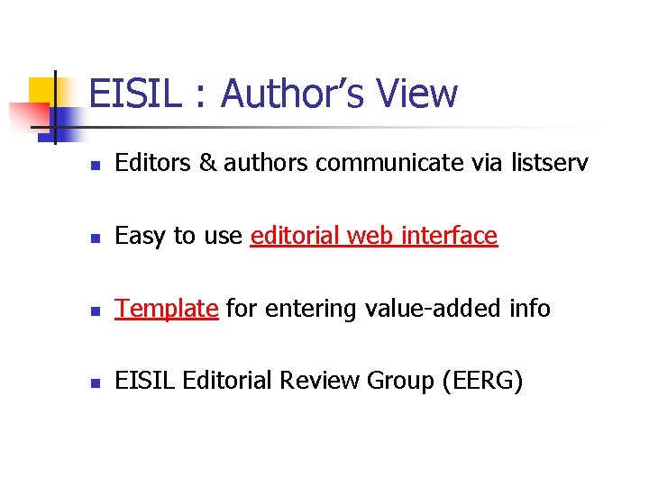 EISIL : Author’s View n Editors & authors communicate via listserv n Easy to
