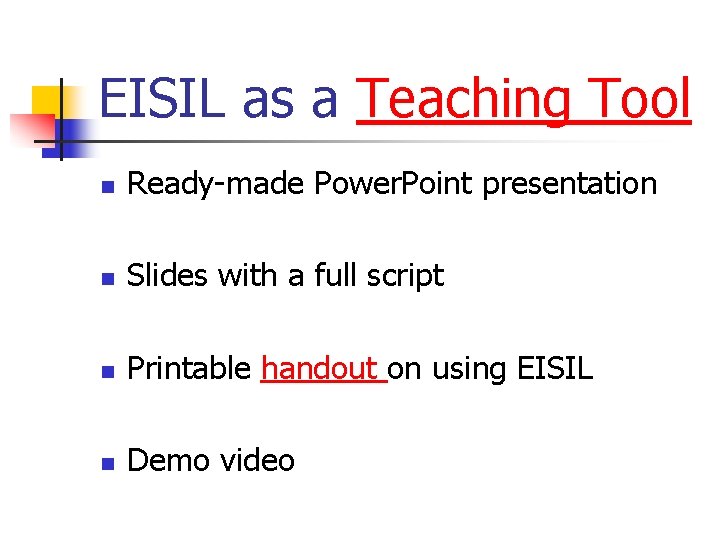 EISIL as a Teaching Tool n Ready-made Power. Point presentation n Slides with a