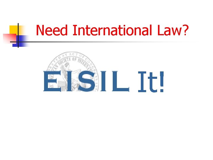 Need International Law? It! 