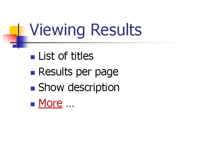 Viewing Results List of titles n Results per page n Show description n More